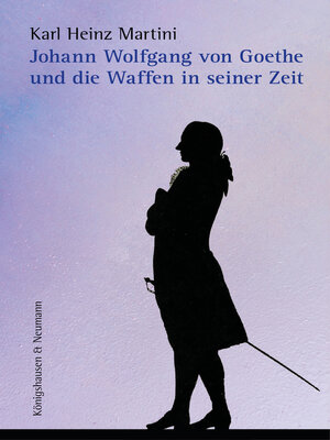 cover image of Johann Wolfgang von Goethe und die Waffen in seiner Zeit